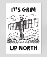 Load image into Gallery viewer, It's Grim Up North - Print