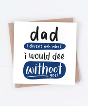 Load image into Gallery viewer, Dad Withoot Yee - Greetings Card
