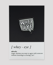 Load image into Gallery viewer, Whey Aye - Enamel Pin Badge