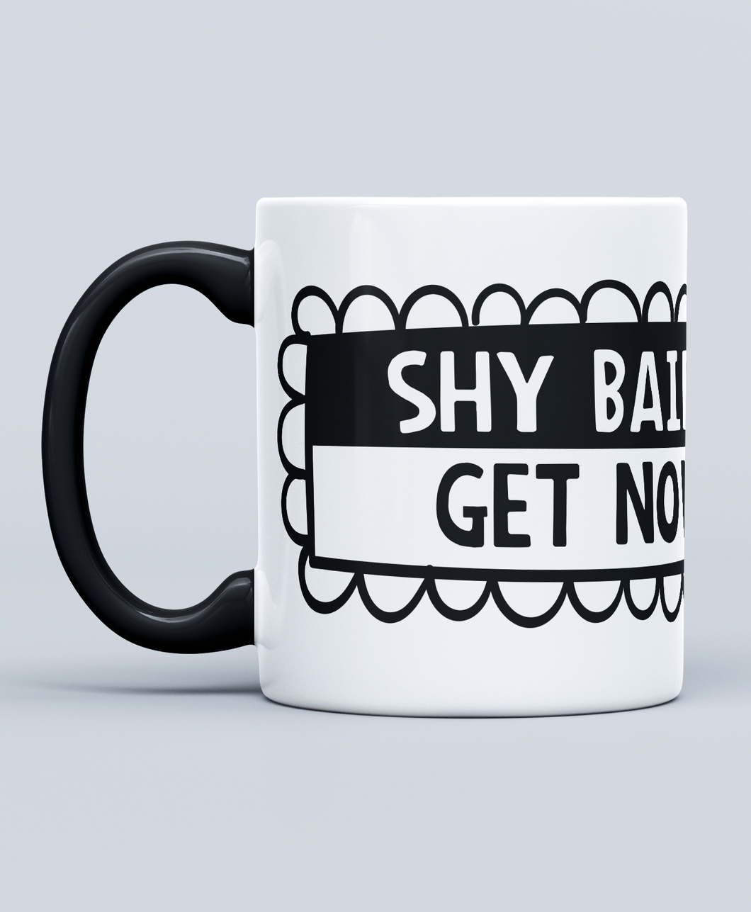 Shy Bairns Get Nowt - Mug