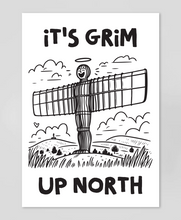 Load image into Gallery viewer, It&#39;s Grim Up North - Print