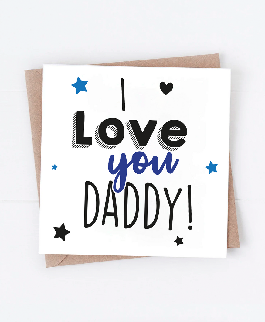 I Love You Daddy - Greetings Card