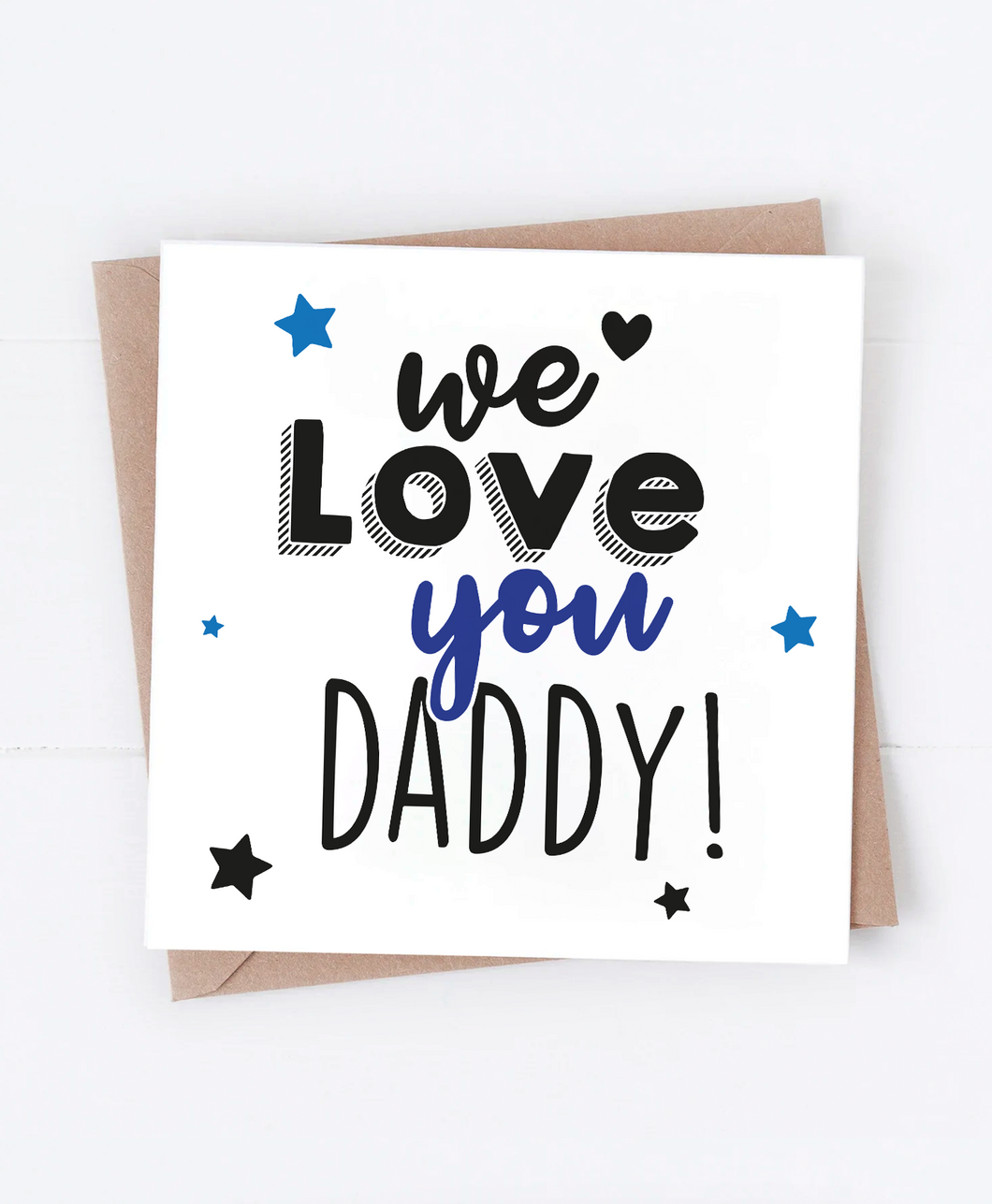 We Love You Daddy - Greetings Card