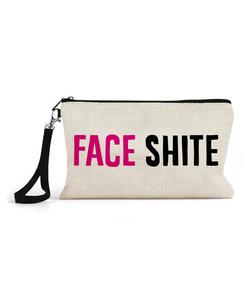 Face Sh*te - Cosmetic Bag