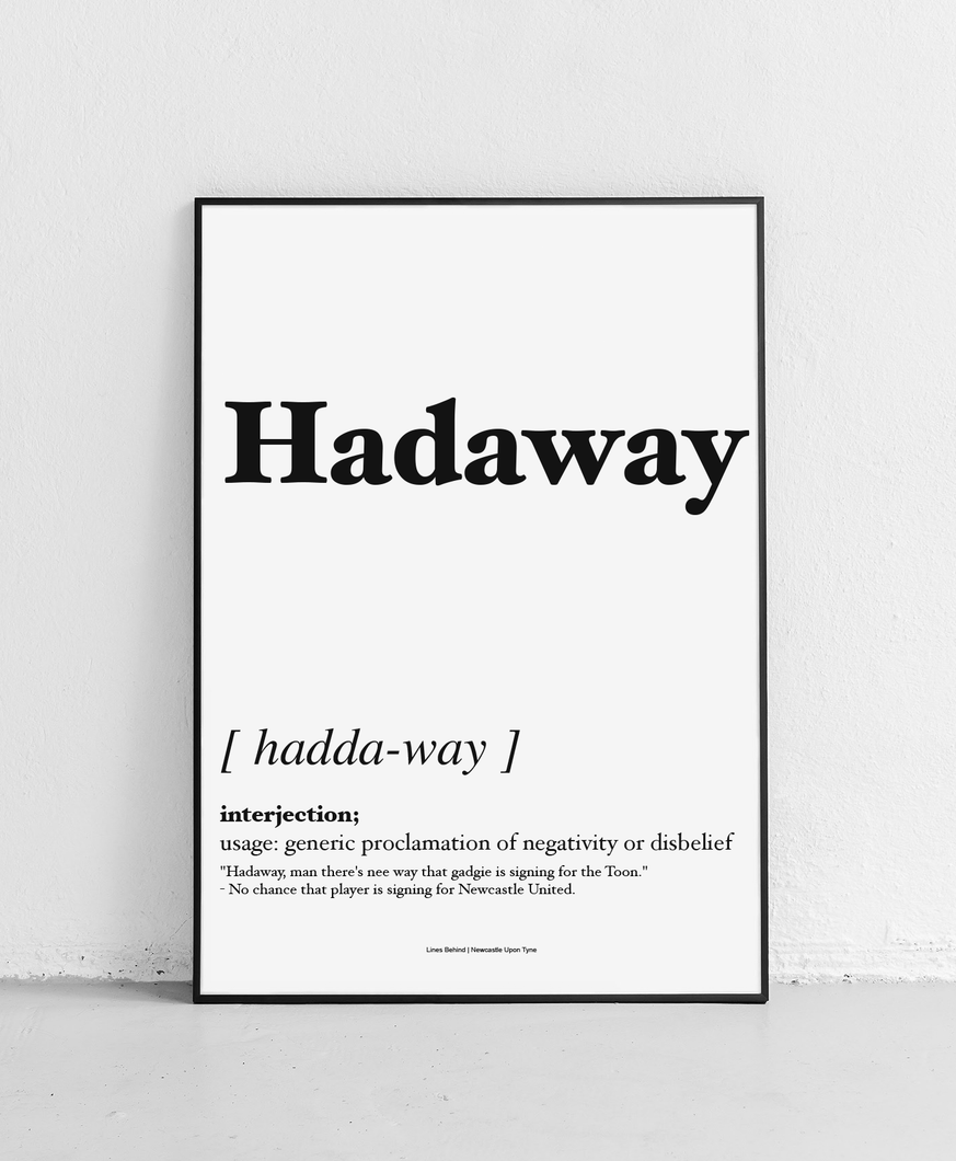 Hadaway - Geordie Dictionary Print