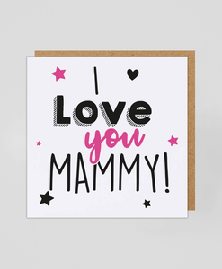 I Love You Mammy - Greetings Card