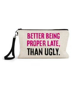Better Being Late - Cosmetic Bag
