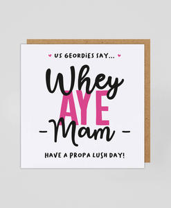 Whey Aye Mam - Greetings Card
