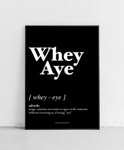 Whey Aye - Geordie Dictionary Print