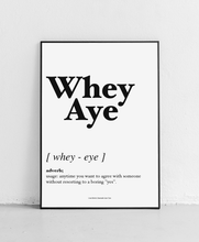 Load image into Gallery viewer, Whey Aye - Geordie Dictionary Print
